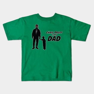 Chris Pratt is my dad Kids T-Shirt